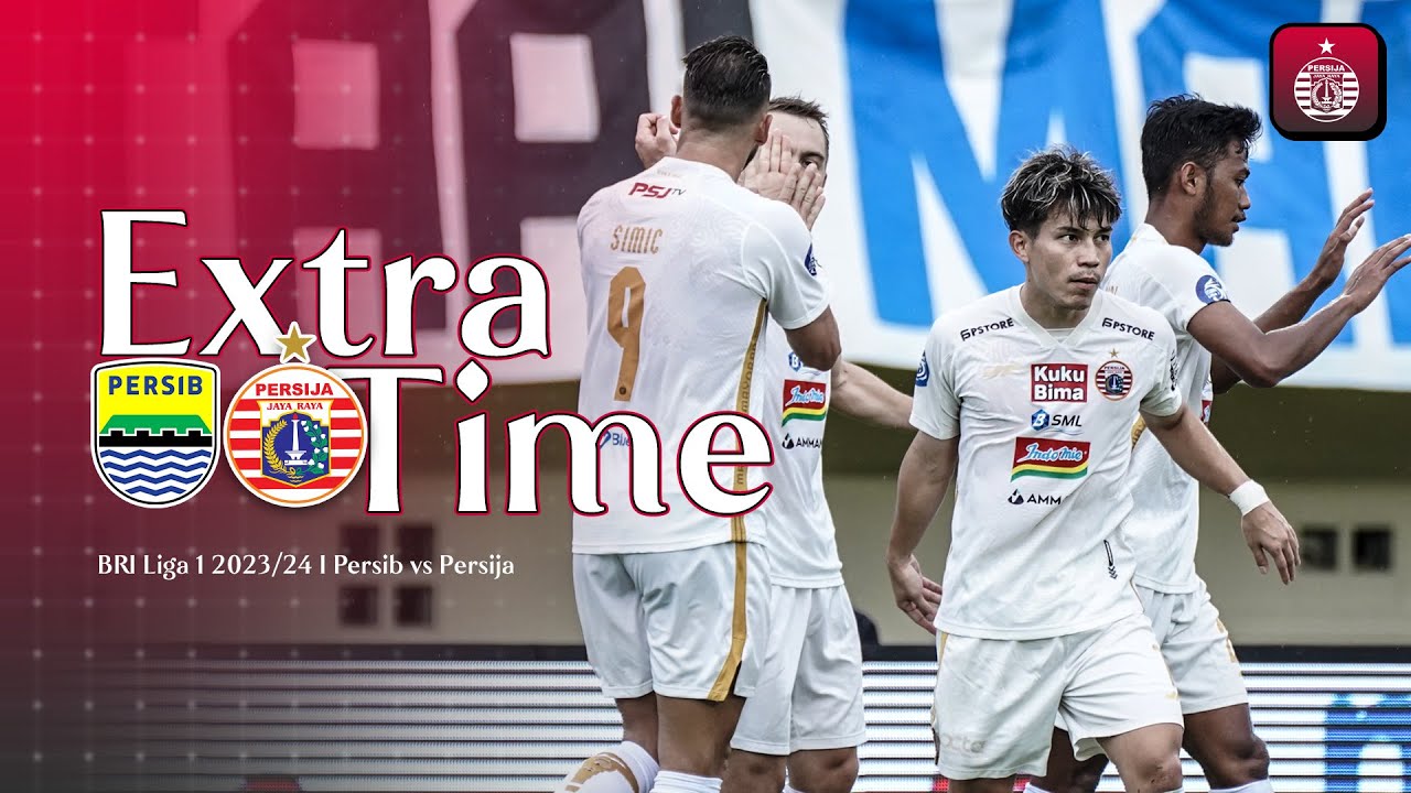 Persib vs Persija | Extra Time BRI Liga 1 2023/2024