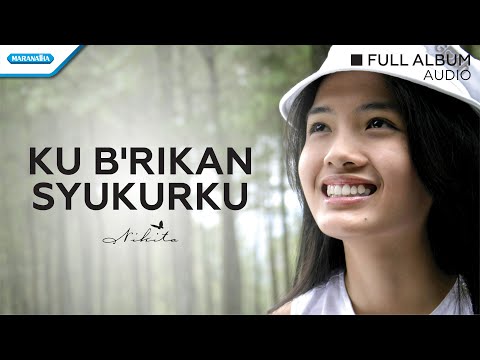 Ku Berikan Syukurku - Nikita (Audio full album)
