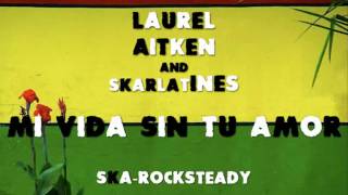 LAUREL AITKEN - MI VIDA SIN TU AMOR - SKA - ROCKSTEADY
