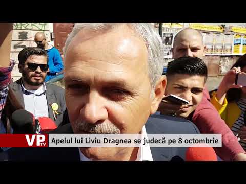 Apelul lui Liviu Dragnea se judecă pe 8 octombrie