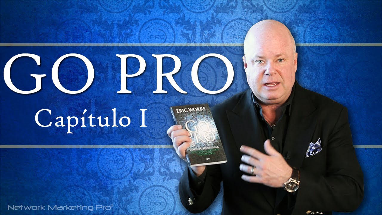 Go Pro Audiolibro en Español - Eric Worre - Capitulo Uno
