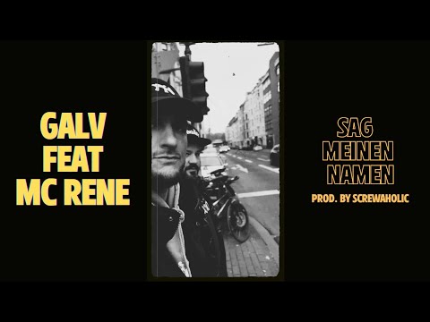 GALV - Sag meinen Namen feat. MC Rene (Prod. by Screwaholic)