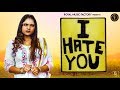 I Hate You | Mohit Gahlyan, Soniya Raaj | Deepak Pasina | Latest Haryanvi Songs Haryanavi 2020