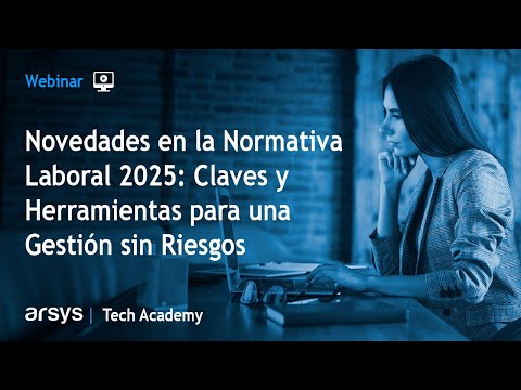 Webinar: Webinar Novedades en la Normativa Laboral 2025: Claves y Herramientas para una Gestión sin Riesgos