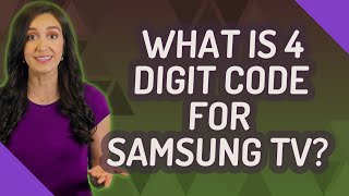 What is 4 digit code for Samsung TV?