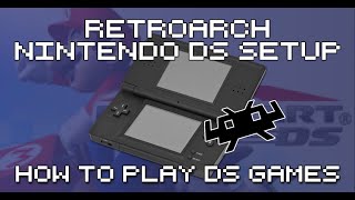 RetroArch Nintendo DS Core Setup Guide - How To Play DS Games With RetroArch
