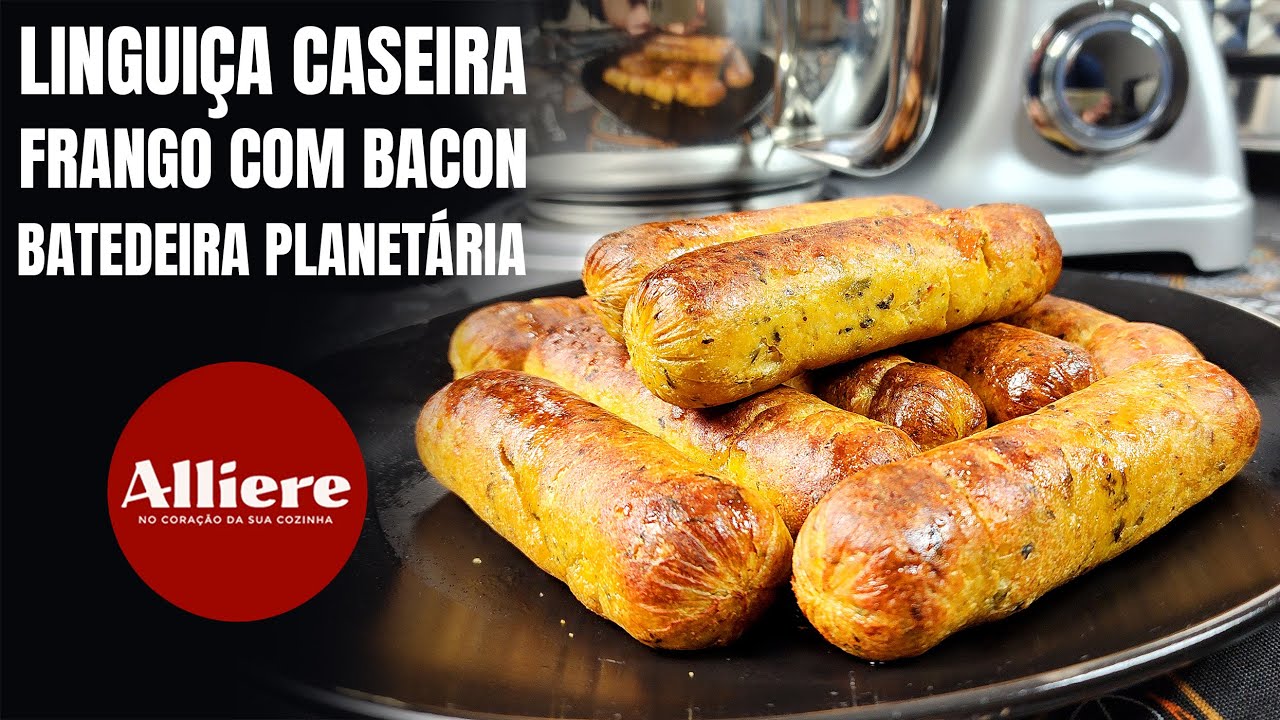Como Fazer Linguiça de Frango com Bacon Caseira Artesanal na Batedeira Planetária Alliere