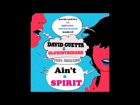 David Guetta vs. Nirvana - Ain't a Spirit (Betancourth Mash-Up)