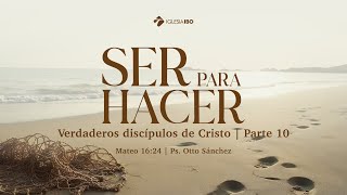 Miniatura del video: Ser para hacer - Mateo 16:24 | Pastor Otto Sánchez - Parte 10