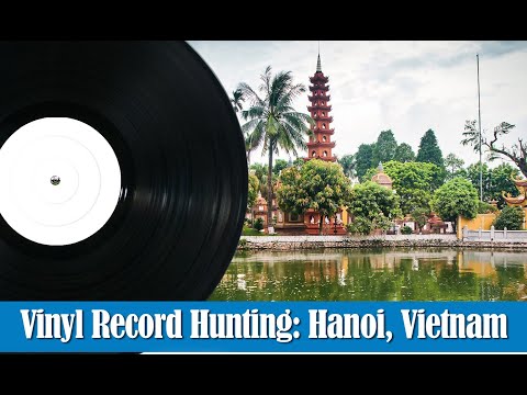 Part 1: The Vinyl Guide - Record Hunting in Hanoi, Vietnam