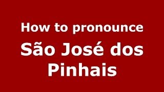 How to pronounce São José Dos Pinhais
