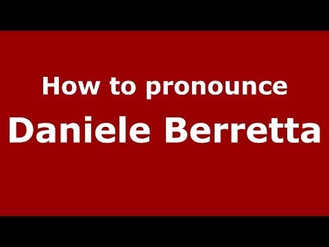 How to pronounce Daniele Berretta (Italian/Italy)  - PronounceNames.com