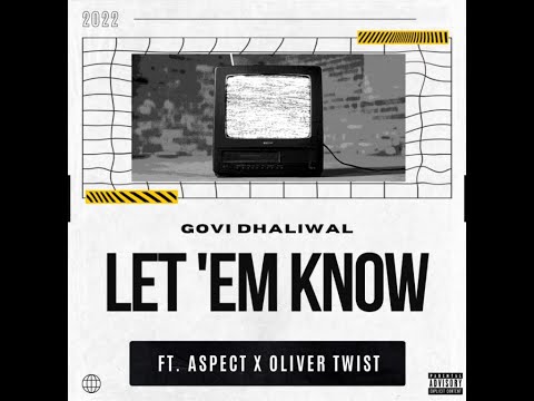 Govi Dhaliwal LET 'EM KNOW Ft. Aspect852 & MC Oliver Twist