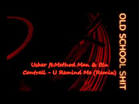 Usher ft.Method Man & Blu Cantrell - U Remind Me (Remix)
