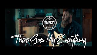 THERE GOES MY EVERYTHING - WEST