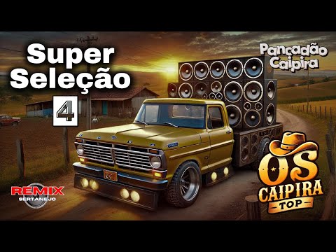 SUPER Seleção 04 (REMIX) Os Caipira Top 2024 #oscaipiratop #modao #remixsertanejo #remix