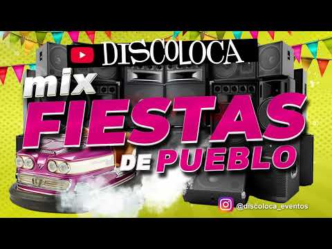 MIX FIESTAS DE PUEBLO ( DJ DISCOLOCA ) Clásicas , Hora Loca , Verbena , Orquesta , Feria , Boda