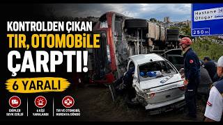 Kontrolden Çıkan TIR, Otomobile Çarptı 6 Yaralı