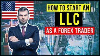 Do Forex Trader Should Consider Forming an LLC? How to Start an LLC as a Forex Trader (Step-By-Step)