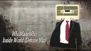 WhoMadeWho - Inside World (Detone Mix)