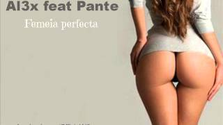 Al3x feat Pante - Femeia perfecta