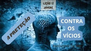 Lição 12 [JOVENS] A Proteção Contra os Vícios | 4° Trim 2024/ CPAD - Pr Edivaldo Pereira