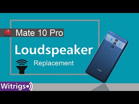 Huawei Mate 10 Pro Loudspeaker Repair Guide