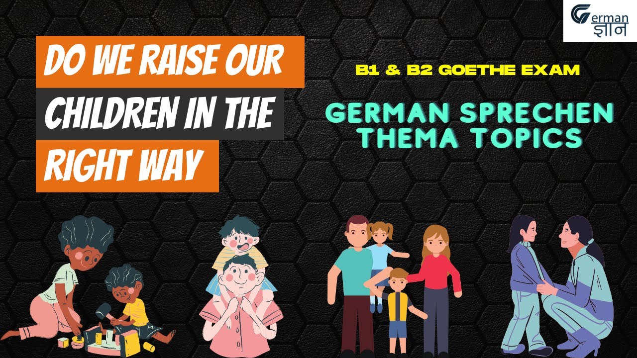 B1 Level Theme zum Sprechen | Do we raise our children in the right way | German Gyan by Nidhi Jain