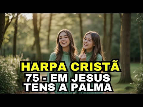 EM JESUS TENS A PALMA - 75 - HARPA CRISTÃ