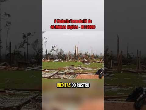 O Violento Tornado F4 de Muitos Capões - RS (2005)