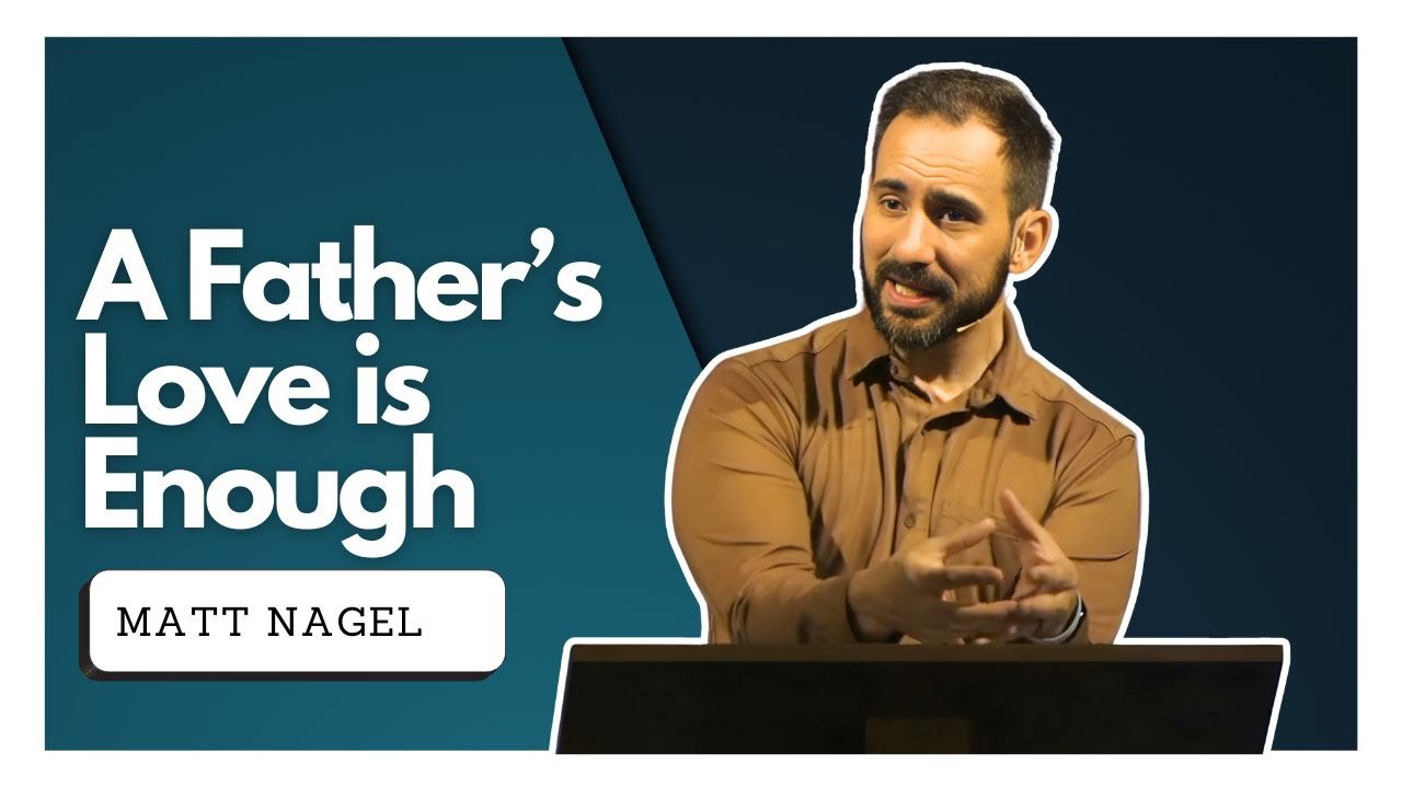 A Father's Love Is Enough - Matthew 18:1-14