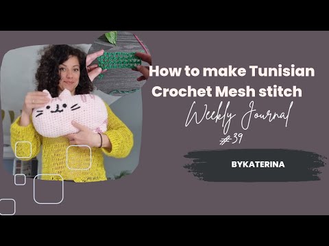 Weekly Journal 39 - Tunisian Crochet Mesh Stitch Tutorial