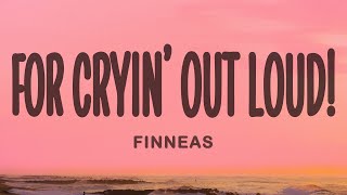 For Cryin' Out Loud!