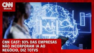 Vídeo: TOTVS: 93% das empresas não incorporam IA ao negócio; veja no CNN Cast | CNN PRIME TIME