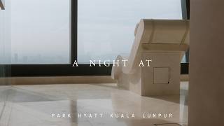 A Night At the World’s Second Tallest Building - Park Hyatt Kuala Lumpur | A NIG