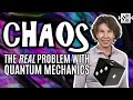 Chaos: The real problem with quantum mechanics
