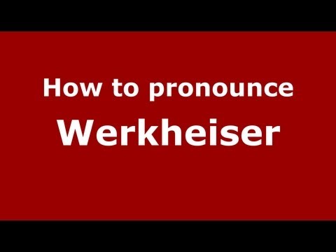 How to Pronounce Werkheiser - PronounceNames.com
