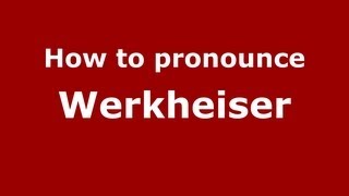 How to pronounce Werkheiser