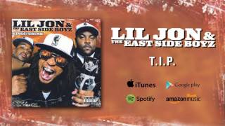 Lil Jon &amp; The East Side Boyz - T.I.P.