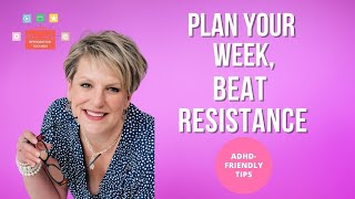 Time Management for ADHD Entrepreneurs: Beat Resistance, Plan Weekly, & Get More Done