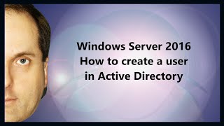 Windows Server 2016 How to create a user in Active Directory