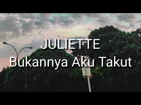 Juliette - Bukannya Aku Takut (Lirik)