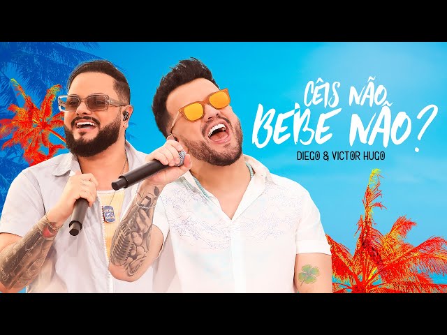 Download Diego e Victor Hugo – Cêis Não Bebe Não? (Ao Vivo)