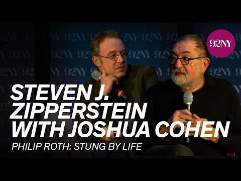 Steven J. Zipperstein with Joshua Cohen — Philip Roth: Stung By Life