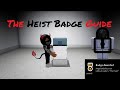 The Heist Badge Guide/Tutorial & Art Gallery Blueprint! Roblox Specter