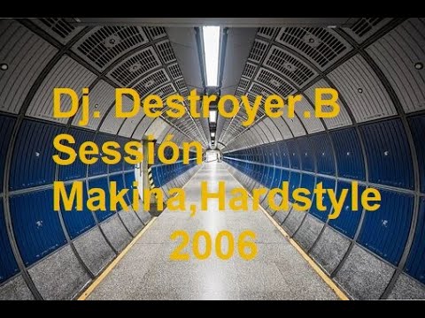 Dj. Destroyer.B - Sessión Makina,Hardstyle 2006