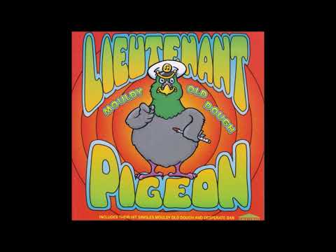 Lieutenant Pigeon – Mouldy Old Dough
