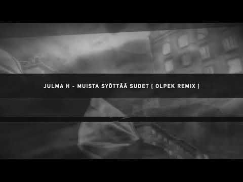 JULMA H - MUISTA SYÖTTÄÄ SUDET [OLPEK REMIX]