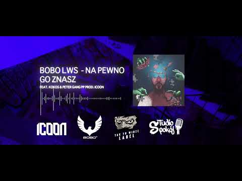 Bobo LWS ft. Kokos & Peter Gang PP - Na pewno go znasz Prod. ICOON