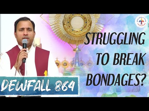 Dewfall 864  -Struggling to break bondages?